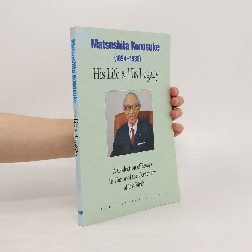 Kolektiv autorů Matsushita Konosuke (1894-1989) His Life & His Legacy