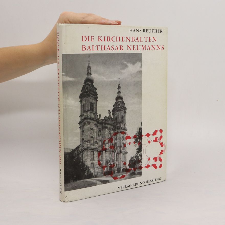Hans Reuther Die Kirchenbauten Balthasar Neumanns