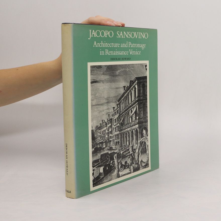 Deborah Howard Jacopo Sansovino. Architecture and Patronage in Renaissance Venice.