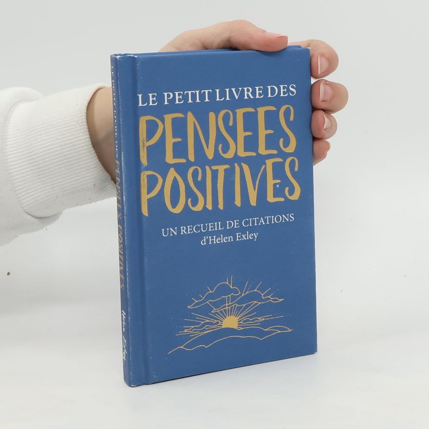 Helen Exley Le petit livre des pensées positives