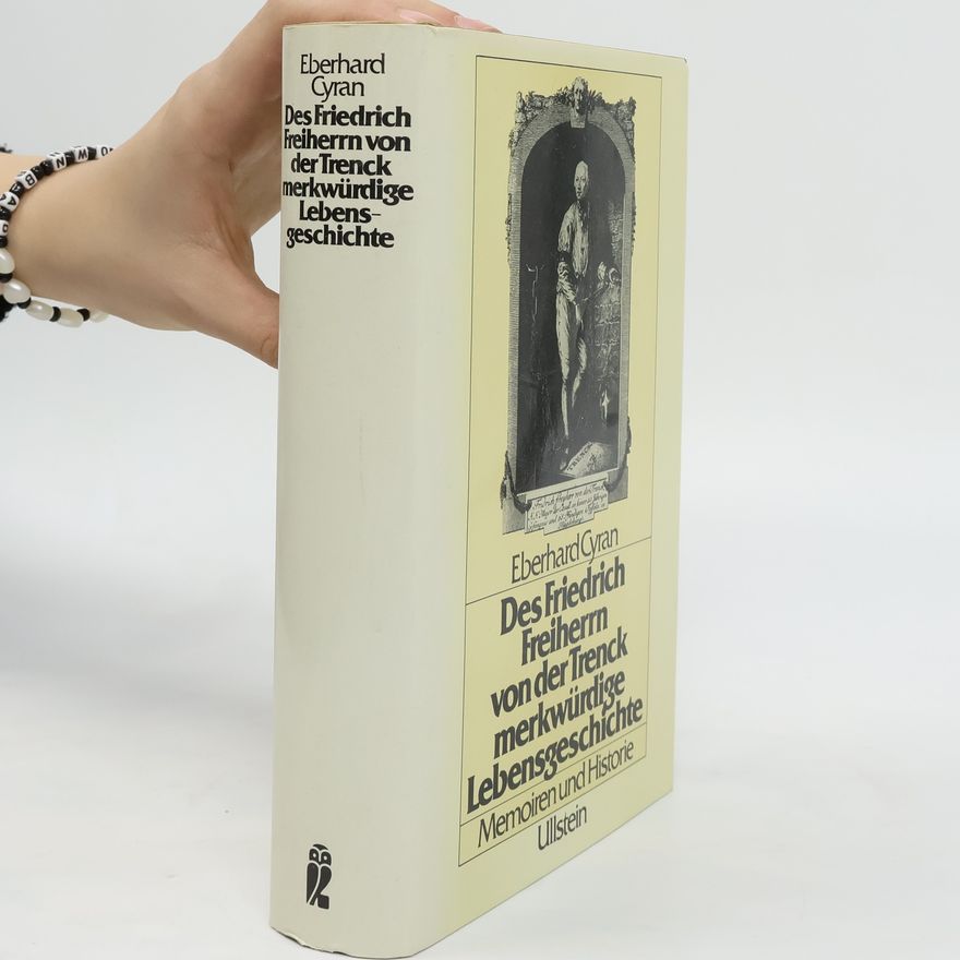 Fridrich von der Trenck Des Friedrich Freiherrn von der Trenck merkwürdige Lebensgeschichte