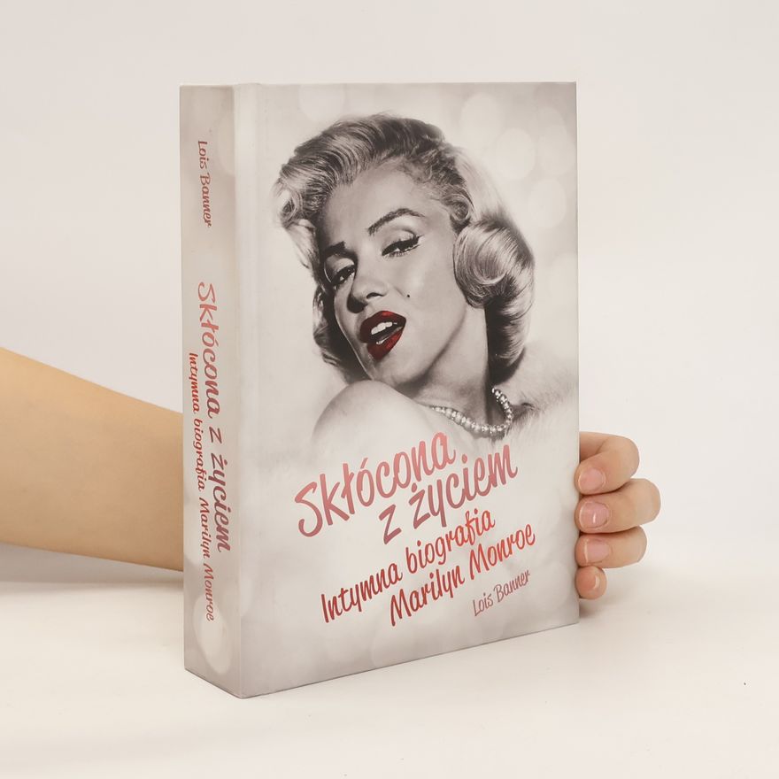 Lois Banner Skłócona z życiem Intymna biografia Marilyn Monroe