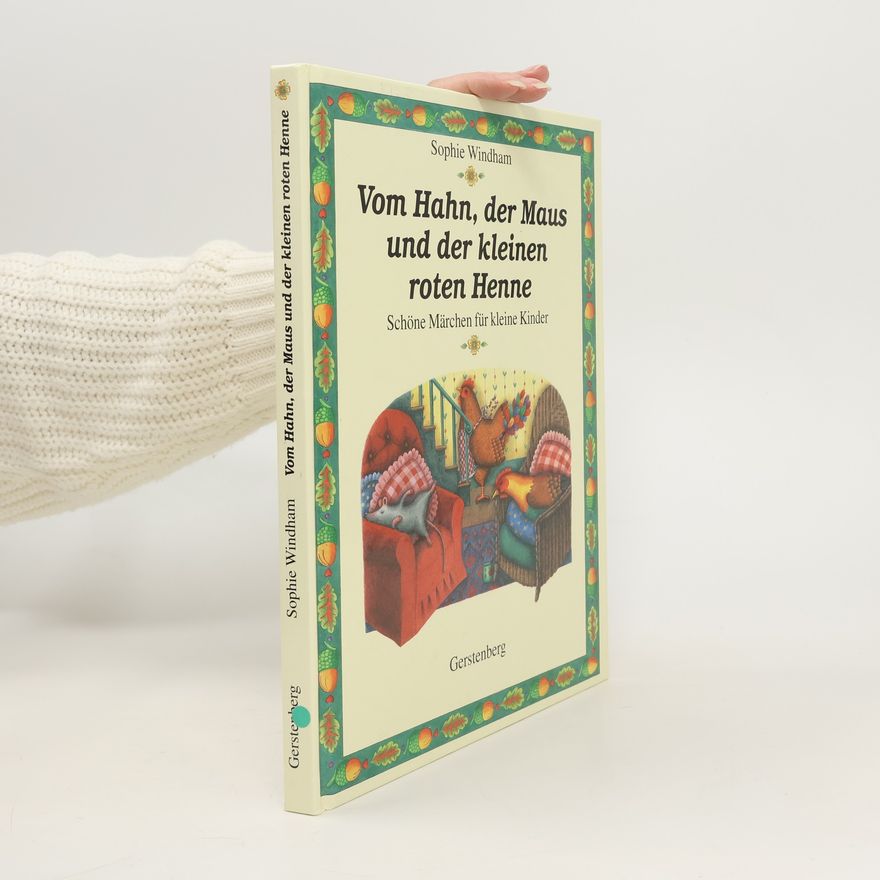 Sophie Windham Vom Hahn, der Maus und der kleinen roten Henne