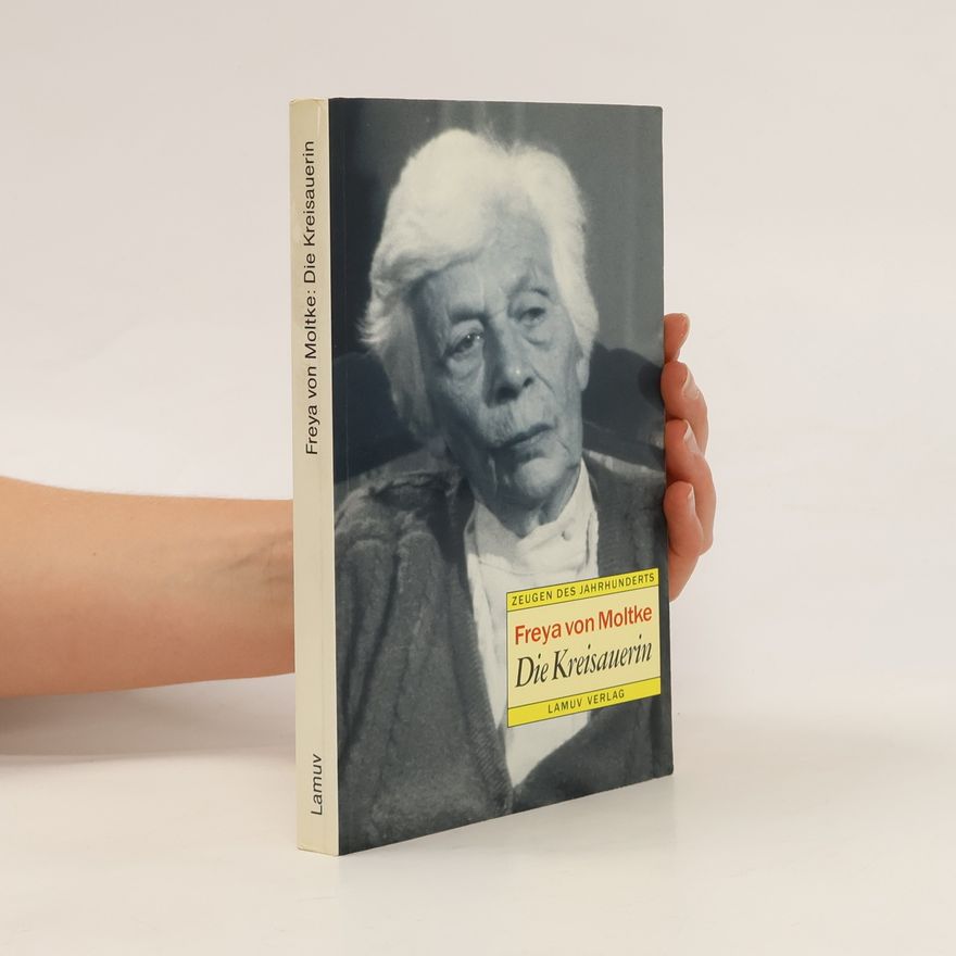 Freya von Moltke Die Kreisauerin