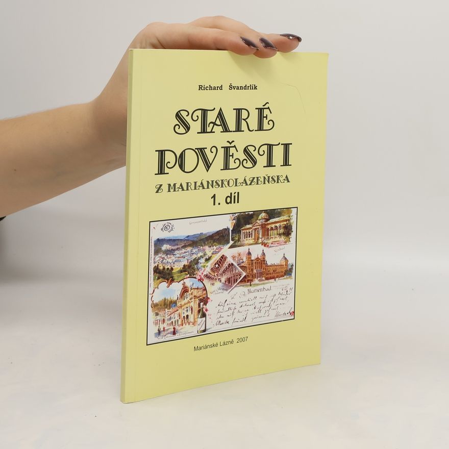 Richard Švandrlík Staré pověsti z mariánskolázeňska 1. díl