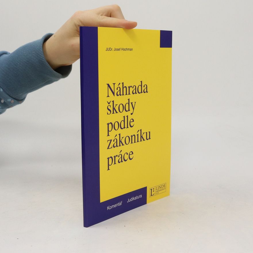 Josef Hochman Náhrada škody podle zákoníku práce. Komentář, judikatura