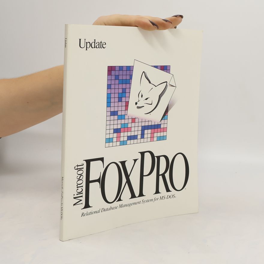 Kolektiv autorů Microsoft FoxPro. Relational Database Management System for MS-DOS