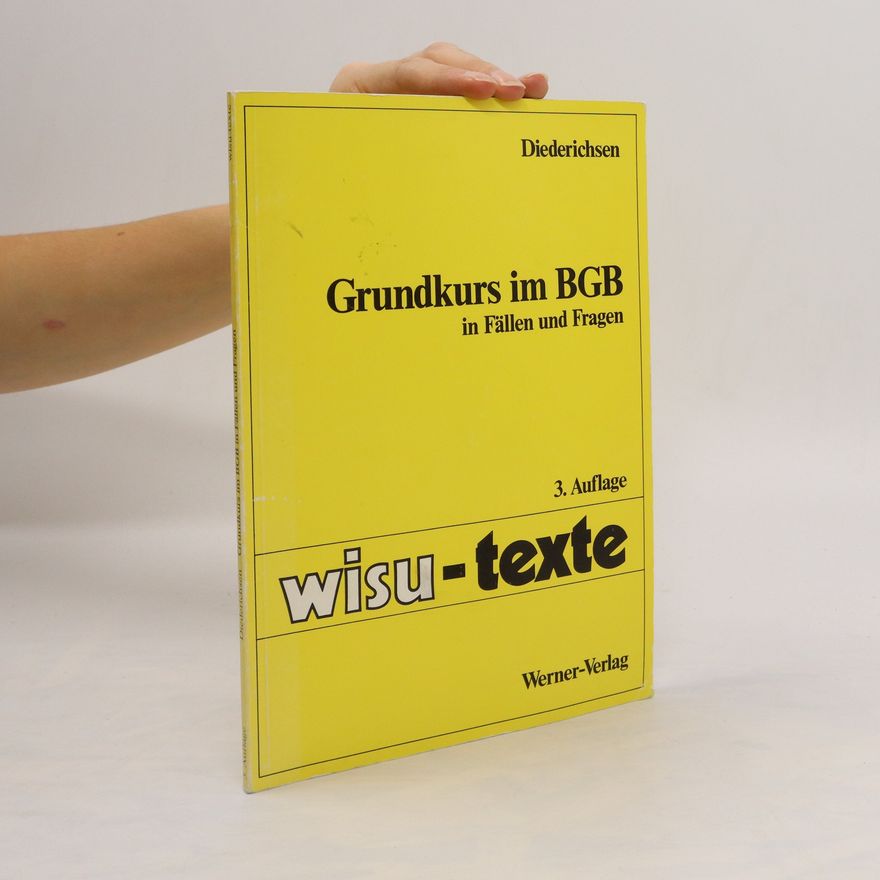 Uwe Diederichsen Grundkurs im BGB in Fällen und Fragen