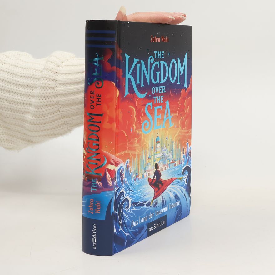 Zohra Nabi The Kingdom over the Sea - Das Land der tausend Träume (The Kingdom over the Sea 1)