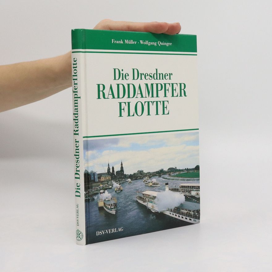 Frank Müller Die Dresdner Raddampfer-Flotte