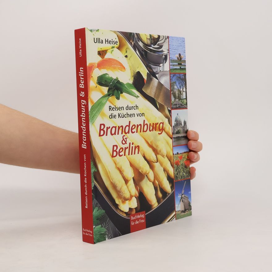 Ulla Heise Reisen durch die Küchen von Brandenburg & Berlin
