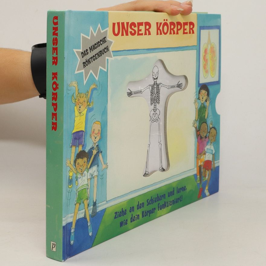 Autorenkollektiv Unser Körper Das magische Röntgenbuch