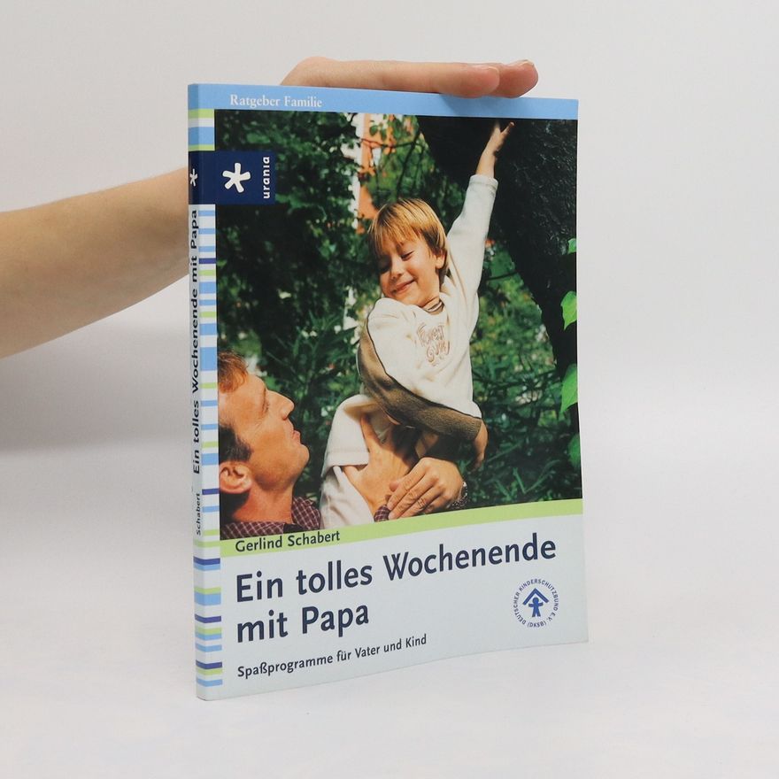 Gerlind Schabert Ein tolles Wochenende mit Papa