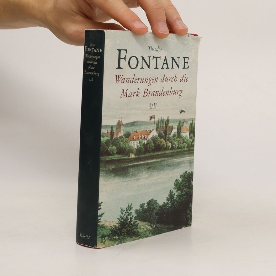 Theodor Fontane Wanderungen durch die Mark Brandenburg, 3/II