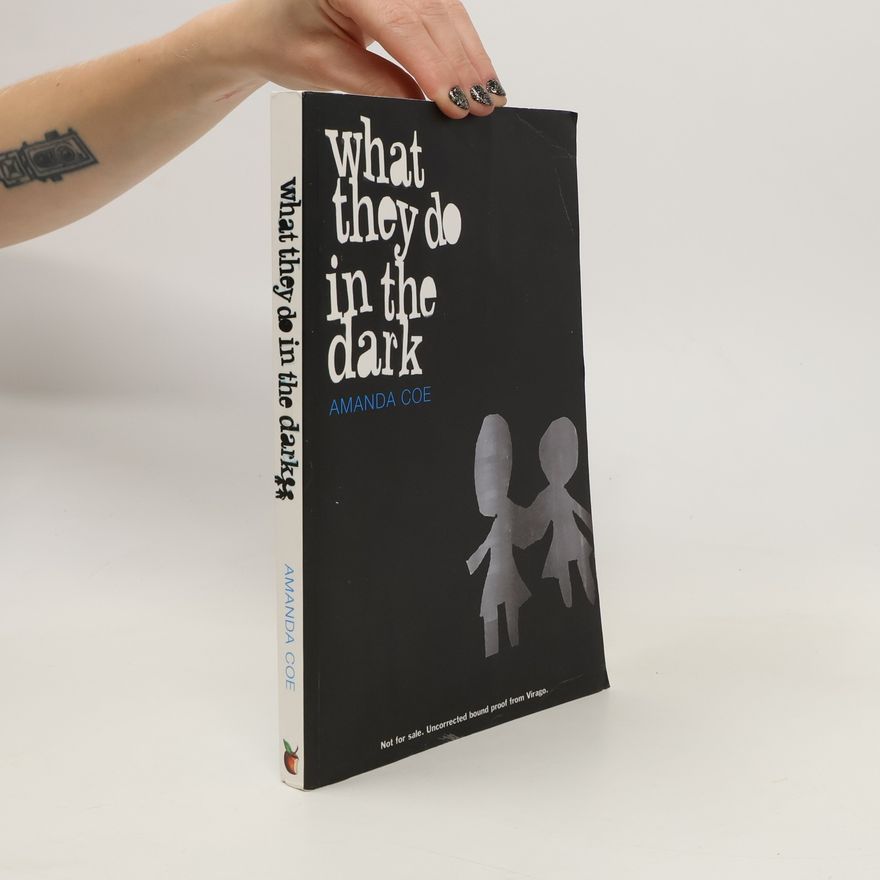 Amanda Coe What They Do in the Dark