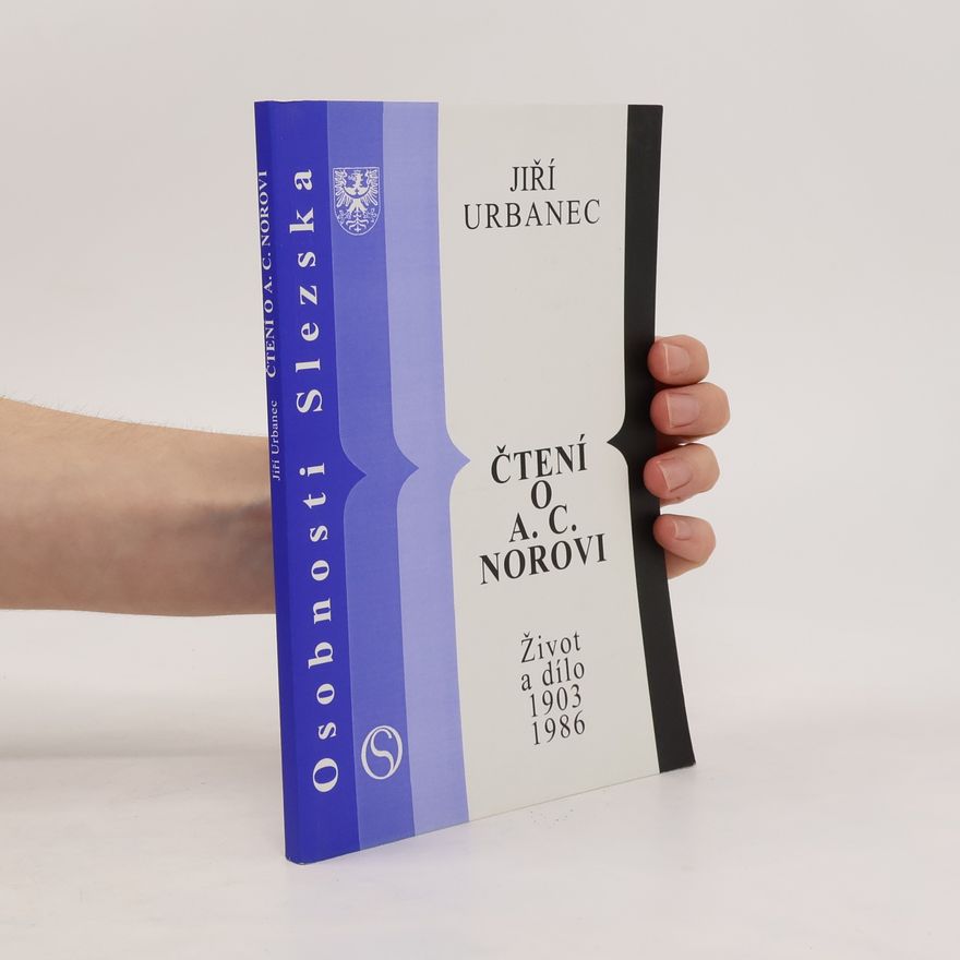 Jiří Urbanec Čtení o A.C. Norovi. Život a dílo 1903-1986