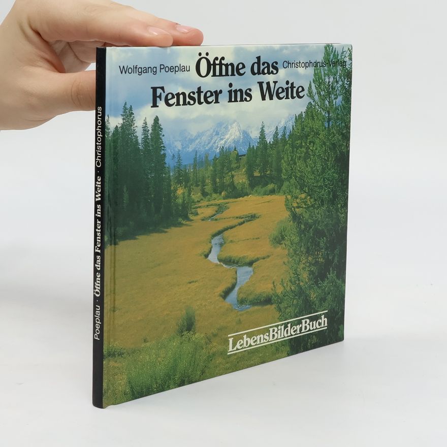 Wolfgang Poeplau Öffne das Fenster ins Weite