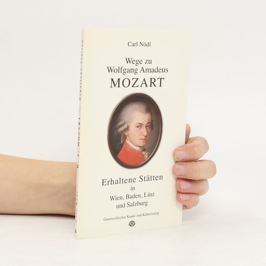 Carl Nödl Wege zu Wolfgang Amadeus Mozart