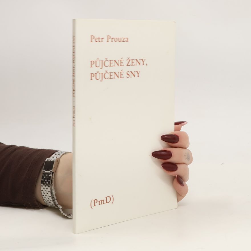 Petr Prouza Půjčené ženy, půjčené sny