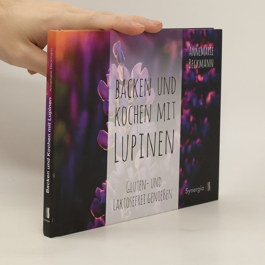Annemarie Beckmann Backen und Kochen mit Lupinen