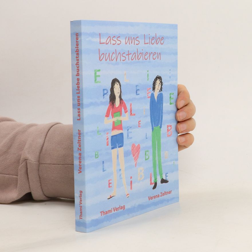 Verena Zeltner Lass uns Liebe buchstabieren