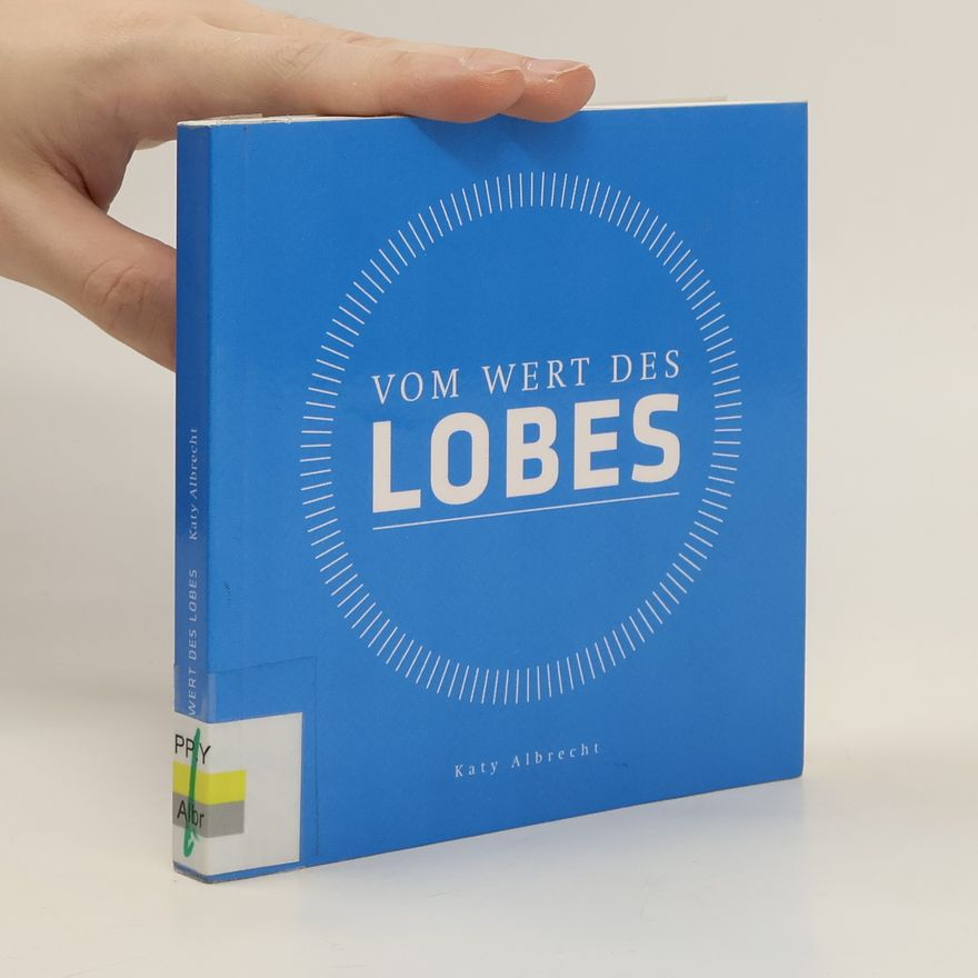 Katy Albrecht Vom Wert des Lobes