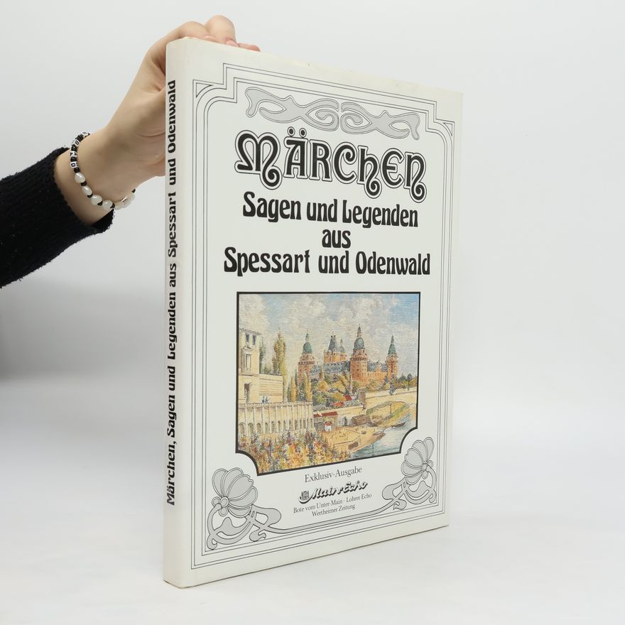 Kolektiv autorů Märchen, Sagen und Legenden aus Spessart und Odenwald