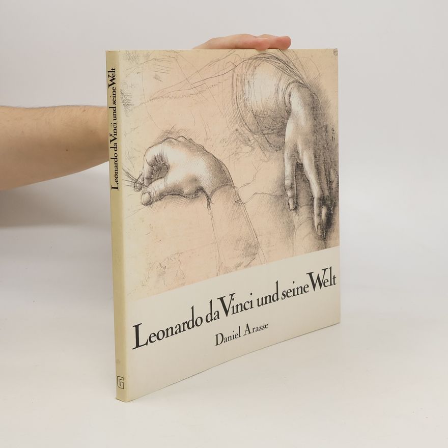 Daniel Arasse Leonardo da Vinci und seine Welt