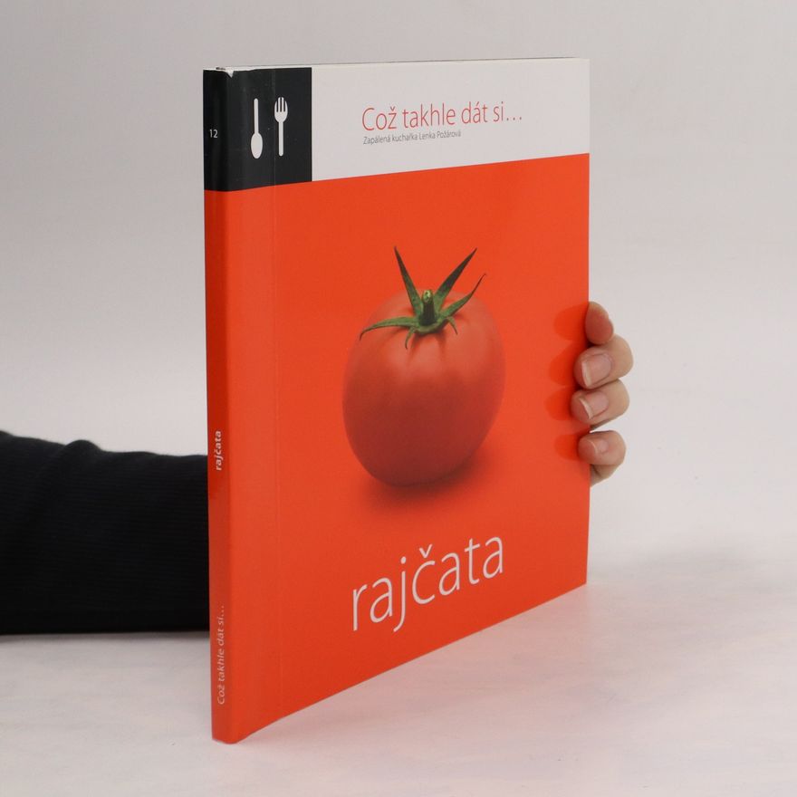 Lenka Požárová Což takhle dát si... Rajčata