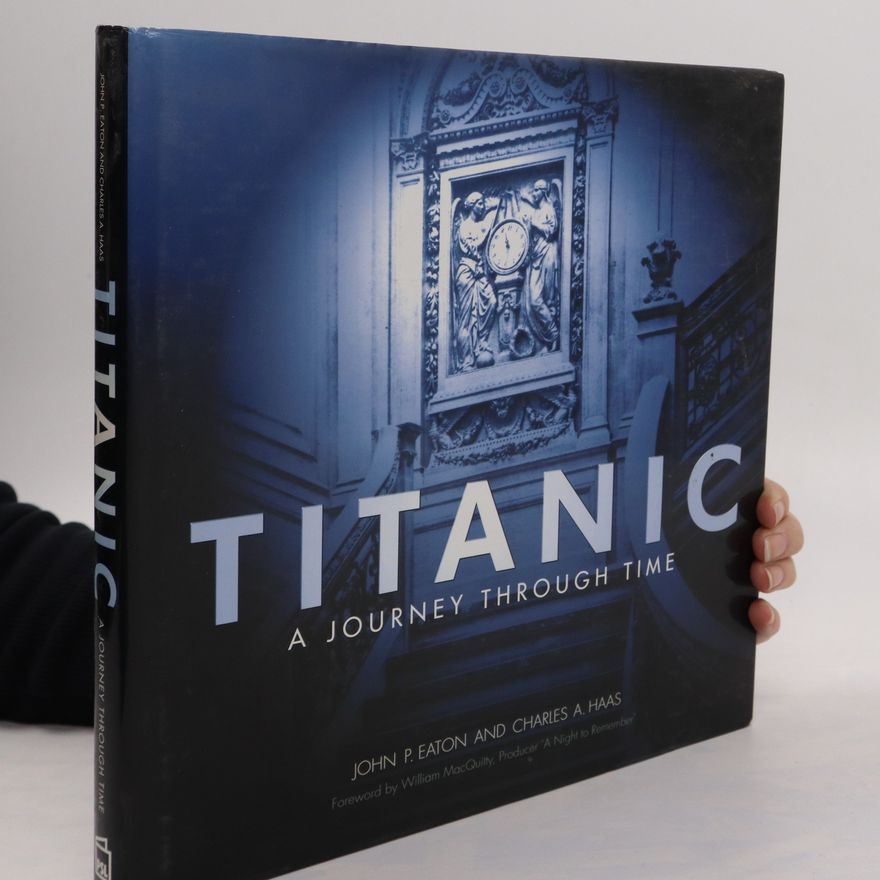 John P. Eaton Titanic. A journey through time