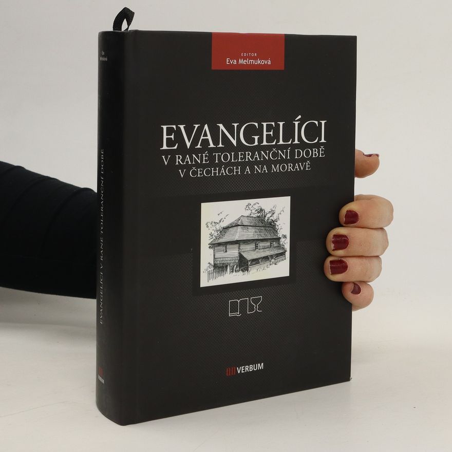 Eva Melmuková Evangelíci v rané toleranční době v Čechách a na Moravě