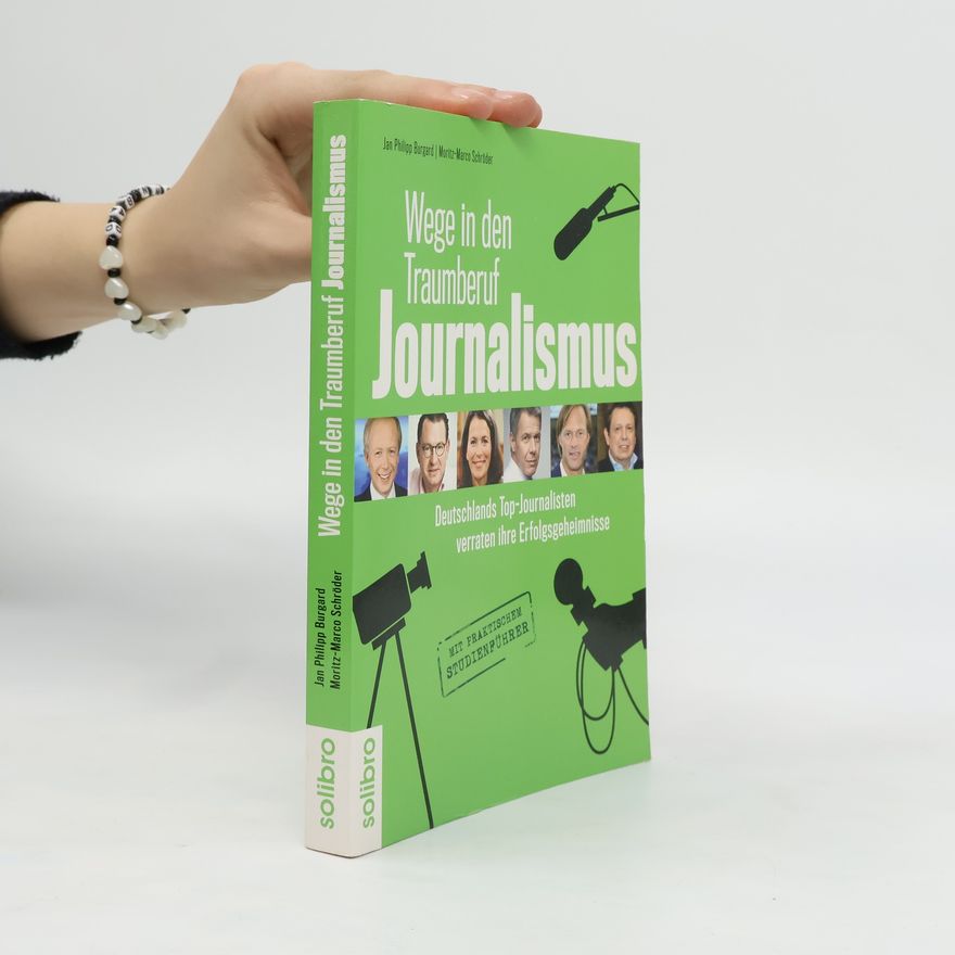Jan P. Burgard Wege in den Traumberuf - Journalismus