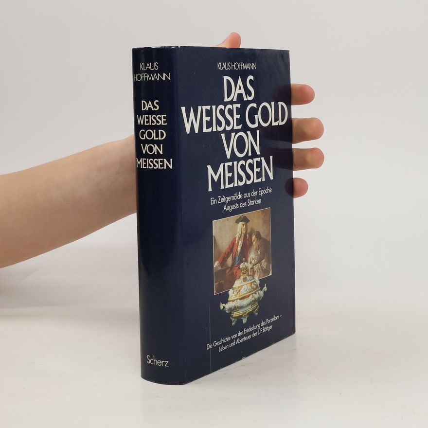 Klaus Hoffmann-Reicker Das weisse Gold von Meissen