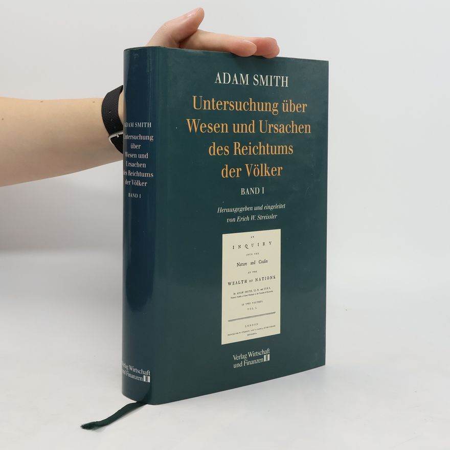 Adam Smith Untersuchung über Wesen und Ursachen des Reichtums der Völker. Band I
