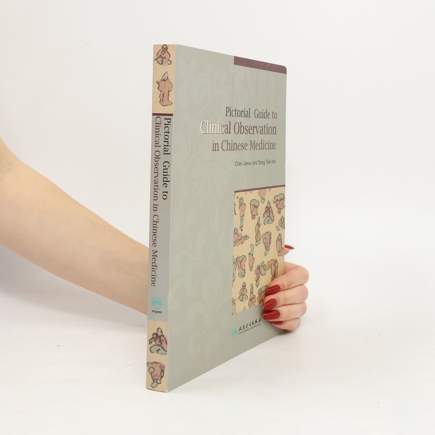 Jiaxu Chen Pictorial Guide to Clinical Observation in Chinese Medicine