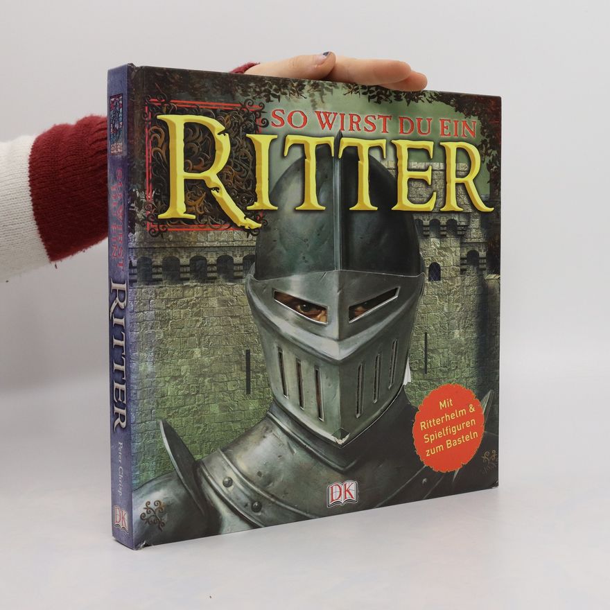 Peter Chrisp So wirst du ein Ritter
