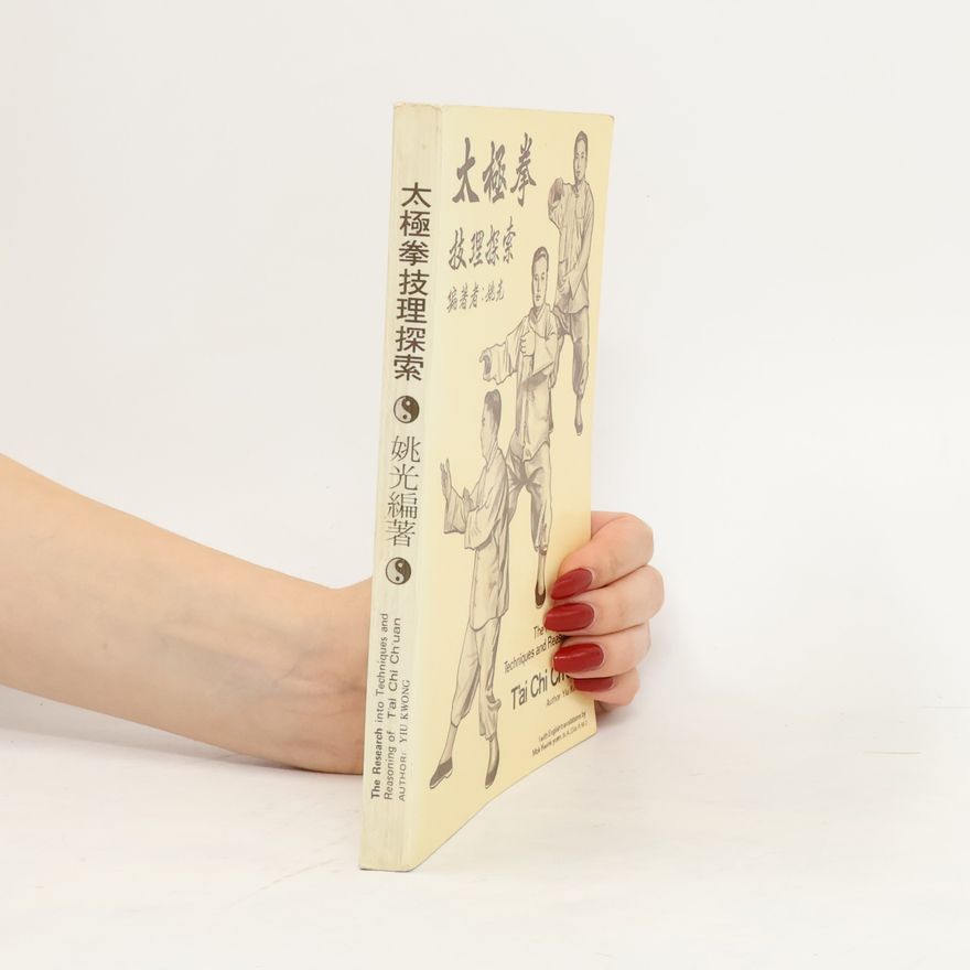 Yiu Kwong The Research into Techniques and Reasoning of Tai Chi Chuan