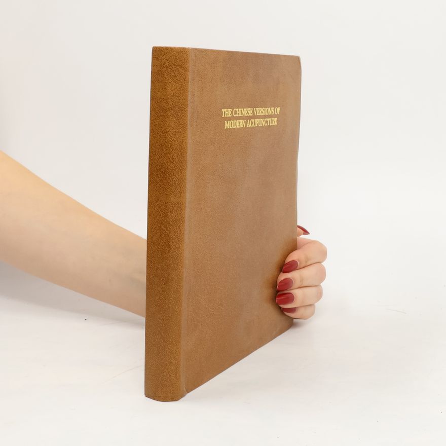 Autores varios The Chinese Versions Of Modern Acupuncture