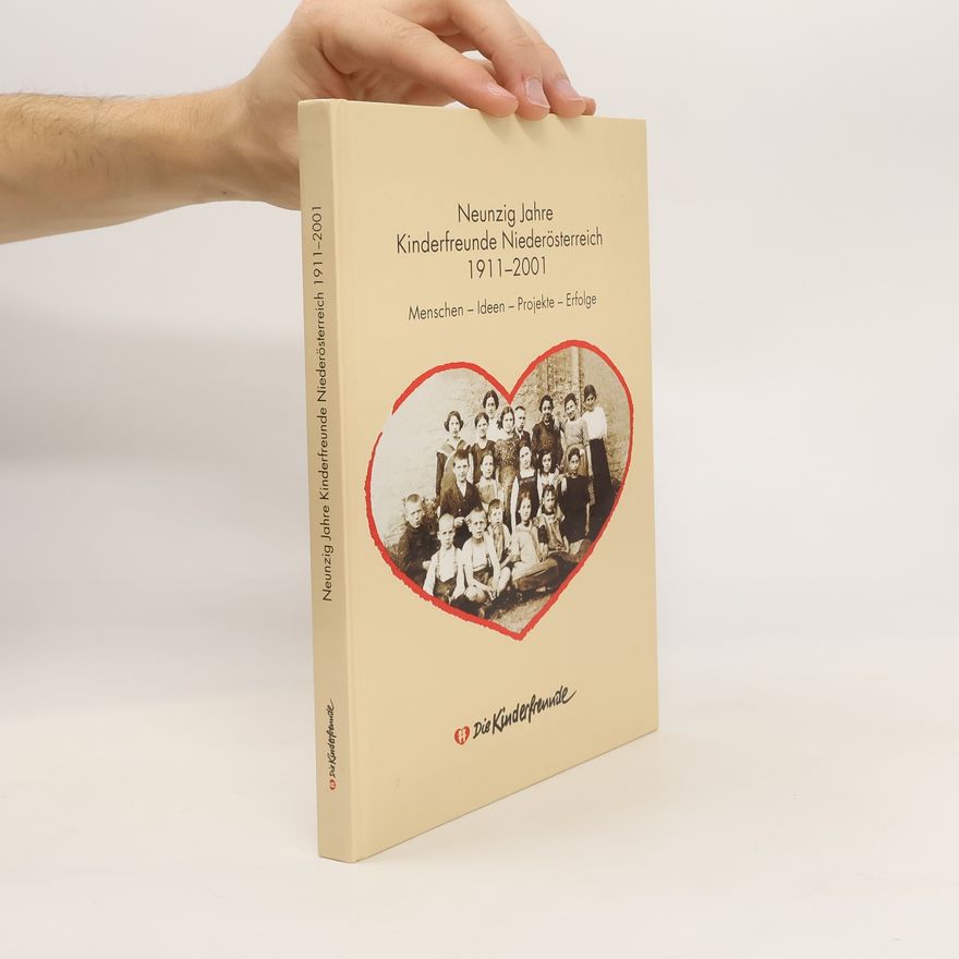 Autorenkollektiv Neunzig Jahre Kinderfreunde Niederösterreich 1911-2001. Menschen. Ideen. Projekte. Erfolge