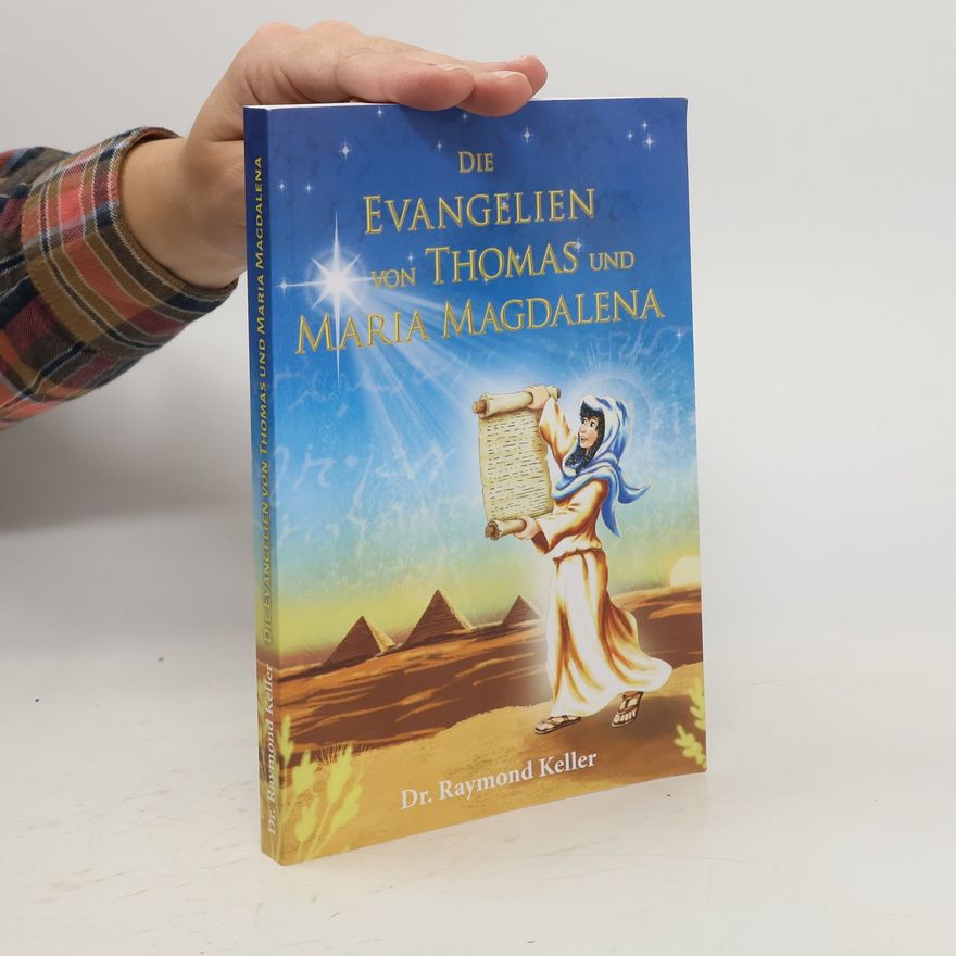 Raymond Keller Die Evangelien von Thomas und Maria Magdalena