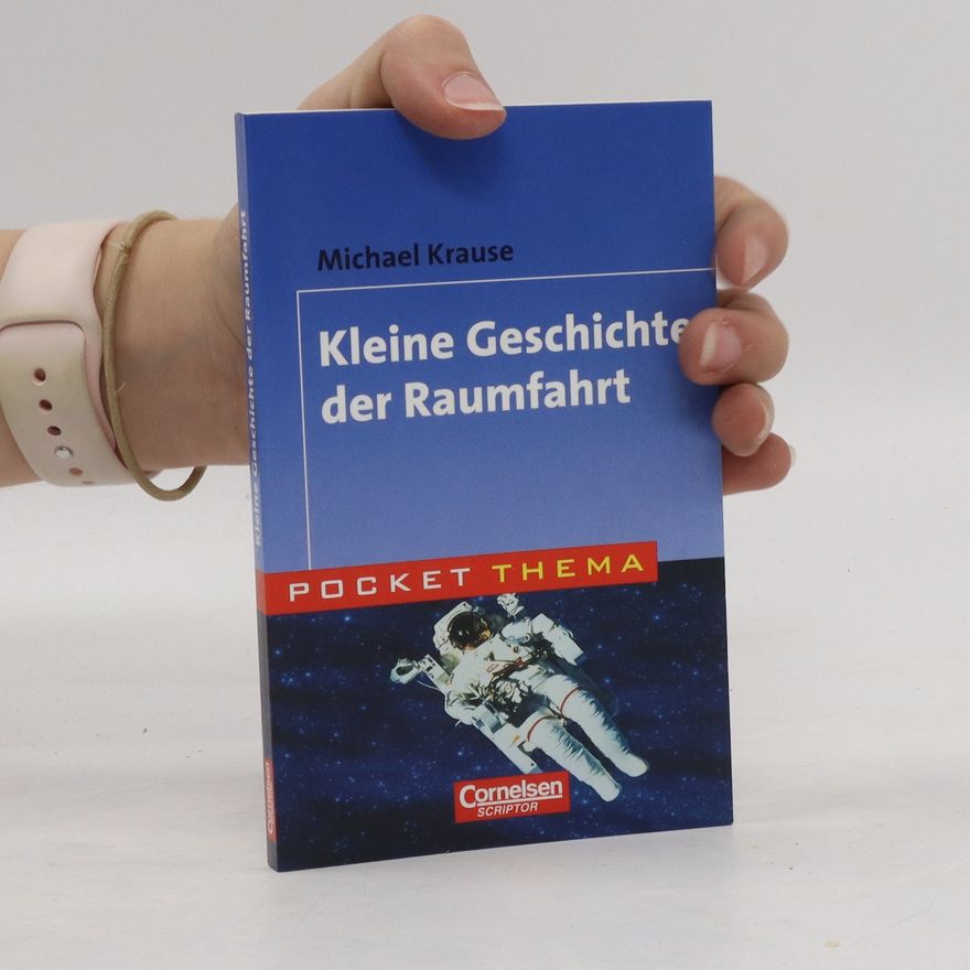 Michael Krause Kleine Geschichte der Raumfahrt