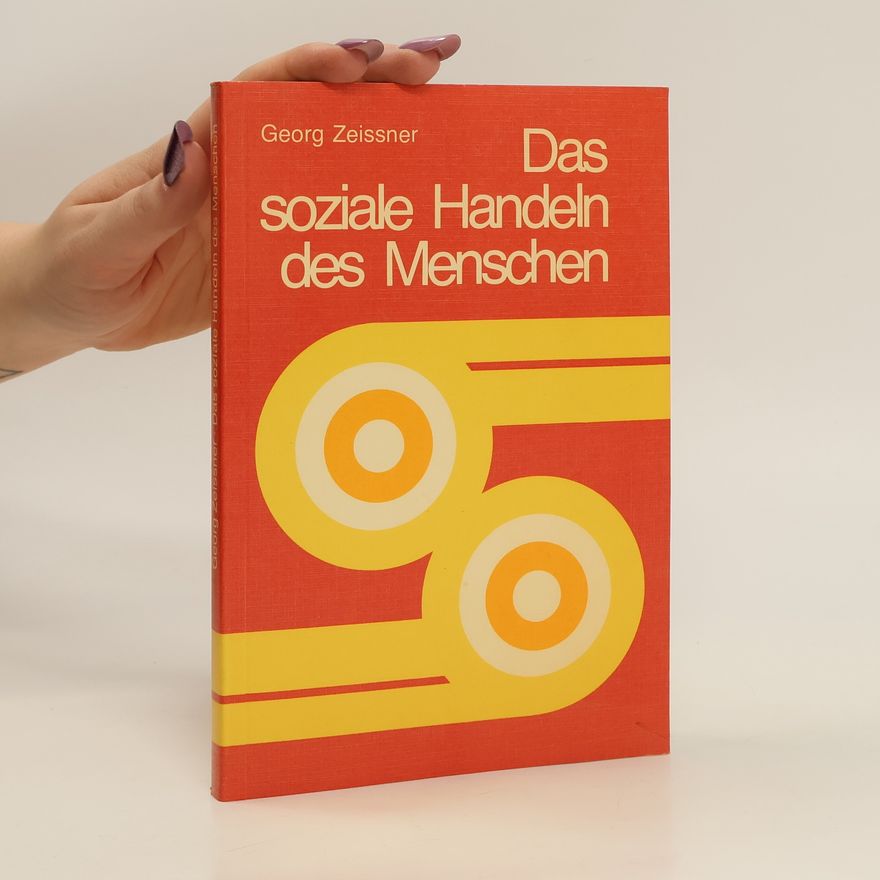 Georg Zeissner Das soziale Handeln des Menschen