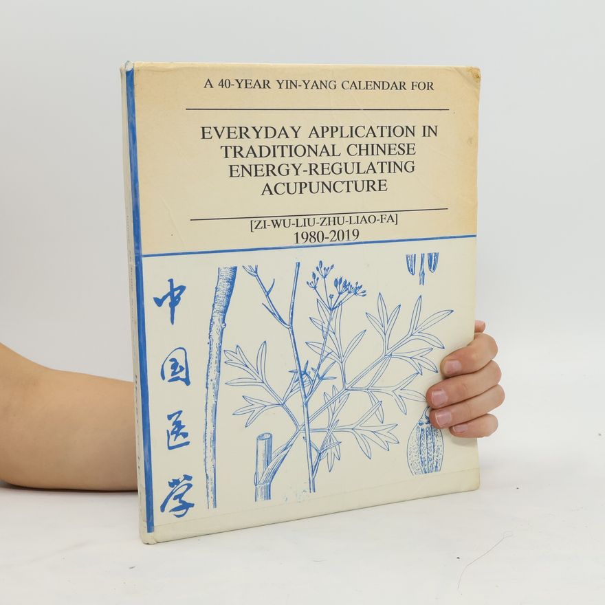 Kolektiv autorů Everyday Application in Traditional Chinese Energy.Regulating Acupuncture 1980-2019