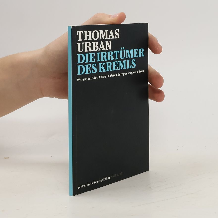 Thomas Urban Die Irrtümer des Kremls