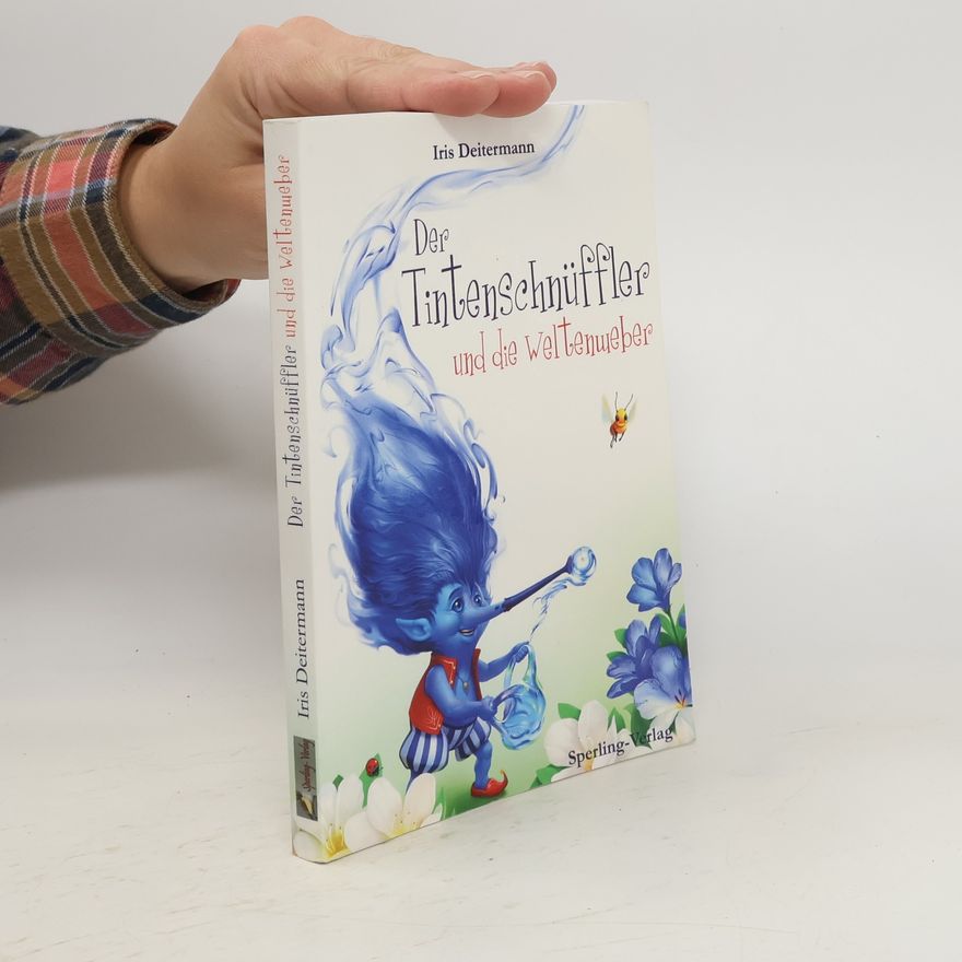 Iris Deitermann Der Tintenschnüffler und die Weltenweber