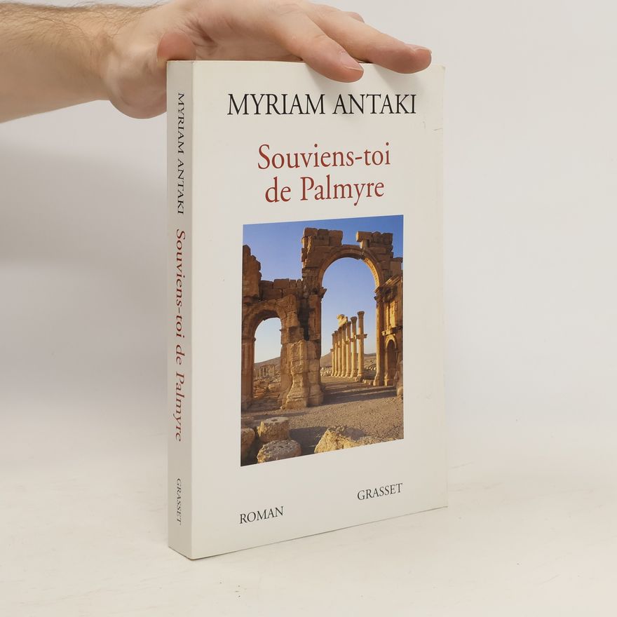 Myriam Antaki Souviens-toi de Palmyre