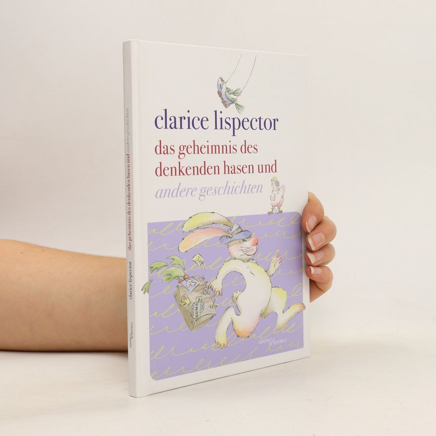 Clarice Lispector Das Geheimnis des denkenden Hasen und andere Geschichten