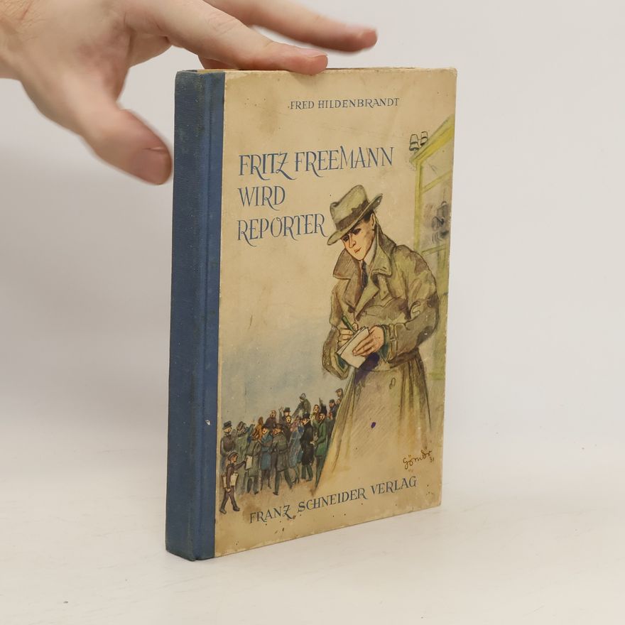 Fred Hildenbrandt Fritz Freemann wird Reporter