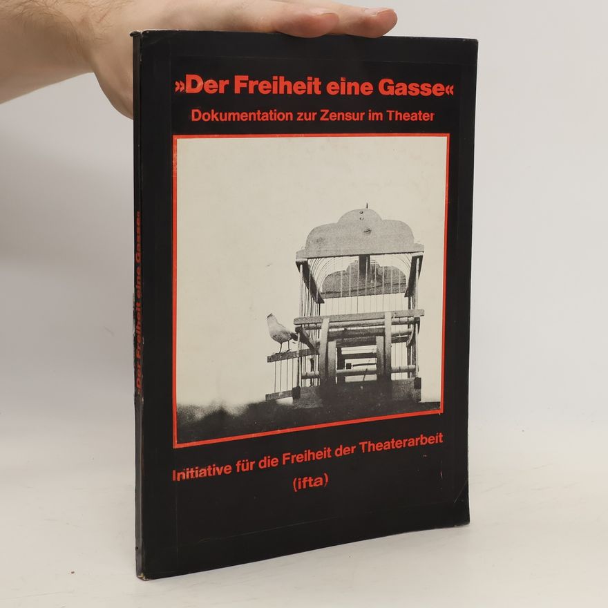 Autorenkollektiv Der Freiheit eine Gasse. Dokumentation zur Zensur im Theater