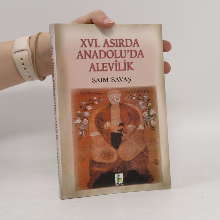 Saim Savaş XVI. asırda Anadolu'da Alevı̂lik